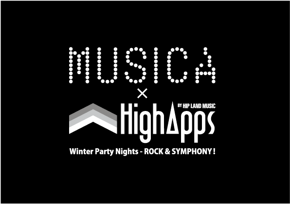 "MUSICA × HighApps - Winter Party Nights - ROCK & SYMPHONY !"