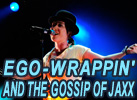 EGO-WRAPPIN' AND THE GOSSIP OF JAXX
