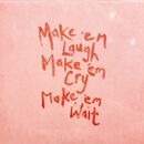 Make 'Em Laugh, Make  'Em Cry, Make 'Em Wait