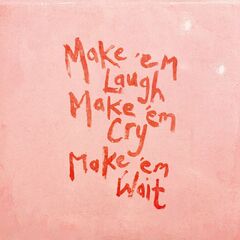 Make 'Em Laugh, Make  'Em Cry, Make 'Em Wait