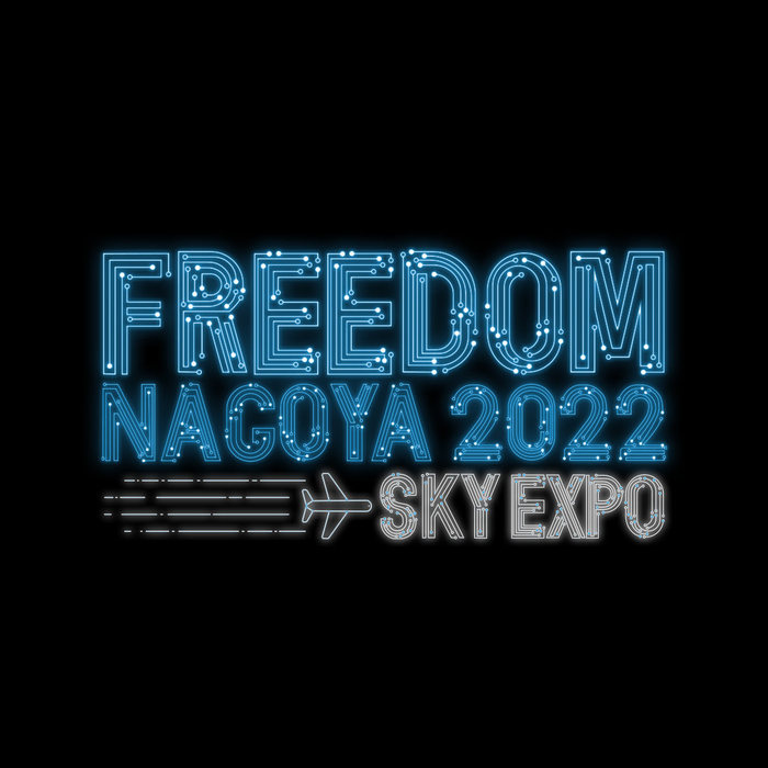 "FREEDOM NAGOYA2022 -EXPO-" 