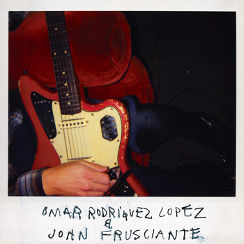 Omar Rodriguez LopezとJohn Frusciante夢のコラボ！