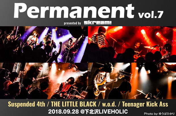 Suspended 4th、THE LITTLE BLACK、w.o.d.、Teenager Kick Ass出演"Permanent vol.7 Presented by Skream!"のライヴ・レポート公開。編集部企画第7弾を完全レポート
