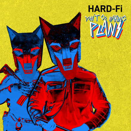 HARD-FI、ニューEP『Don't Go Making Plans』11/1リリース決定＆表題曲「Don't Go Making Plans」リリック・ビデオ公開