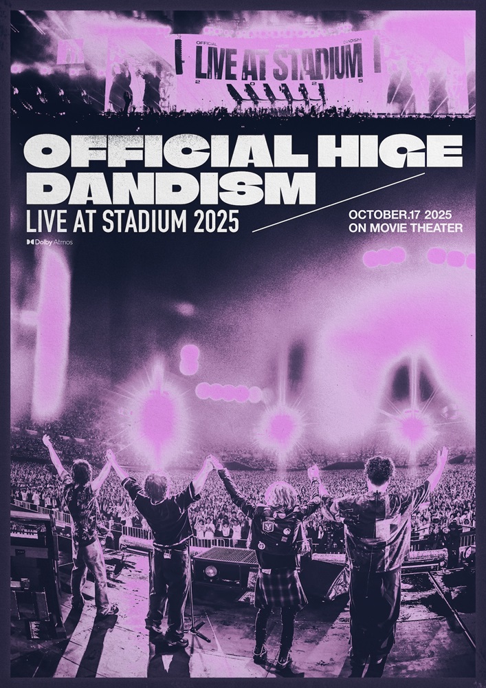 Official髭男dism、総動員数約25万人のスタジアム公演ファイナル収めた"劇場版 OFFICIAL HIGE DANDISM LIVE at STADIUM 2025"全国47都道府県にて10/17より上映決定