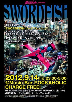 UNCHAIN×Music Bar ROCKAHOLIC共同イベント“SWORDFISH”9/14（金）23:00～第4回目開催！GUEST DJにはジョニー柳川氏（ザ・ビートモーターズ）が登場！