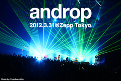 Zeppワンマン・ツアー・ファイナル、andropのライヴレポートを公開！