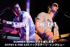 SUMMER SONICで初来日！ GYPSY & THE CATバックステージ・インタビュー！