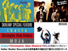 thatta×Christopher Allan Diadora×MOJA対談インタビューを公開。Helter Skelter Recordsから世界基準の3組が立て続けに作品をリリース