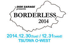 日本の次世代を牽引するPOPSのアーティストと過ごす年の瀬のイベント"BORDERLESS 2014"、12/30、31にTSUTAYA O-WESTで開催決定。D.W.ニコルズ、PAN、ビッケブランカら出演決定