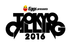 日本最大級のサーキット・イベント"TOKYO CALLING 2016"、第4弾出演アーティストにバーンアウト、QOOLAND、そこに鳴る、鳴ル銅鑼、LUCCIら10組決定。出演をかけたエントリーが"Eggs"にてスタート