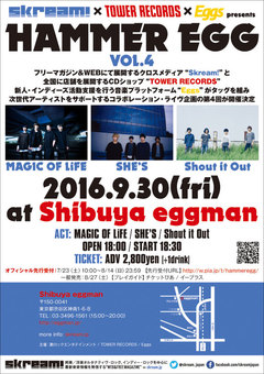 MAGIC OF LiFE、SHE'S、Shout it Out出演。9/30に渋谷eggmanにて開催の"HAMMER EGG vol.4"、チケット一般発売スタート