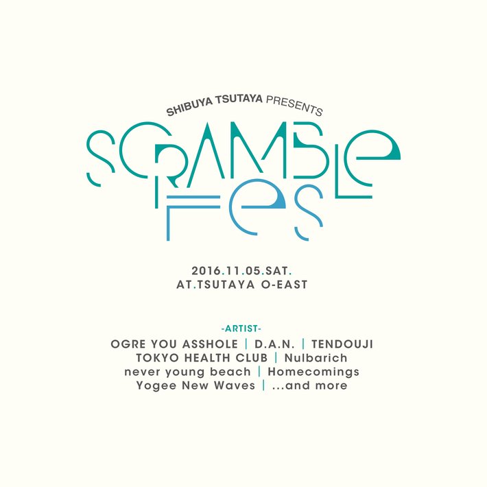 D.A.N.、ネバヤン、Yogee、Nulbarichら出演。SHIBUYA TSUTAYA主催イベント"Scramble Fes 2016"、11/5に渋谷O-EASTにて開催決定