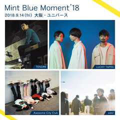 Awesome City Club、LUCKY TAPES、odol、TENDRE出演。9/14大阪味園ユニバースにて"Mint Blue Moment '18"開催決定