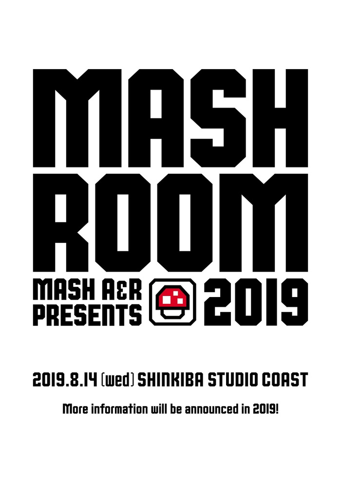 MASH A&R主催イベント"MASHROOM 2019"、8/14新木場STUDIO COASTにて開催決定。本日12/15開催"MASH FIGHT! Vol.7"グランプリはO.A.出演も