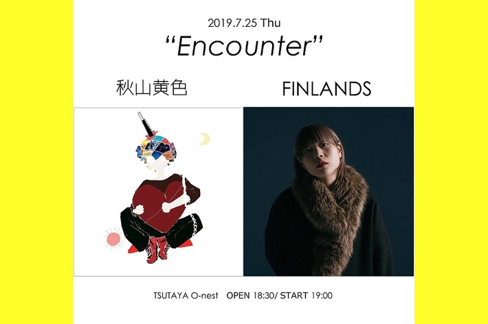 秋山黄色、7/25渋谷TSUTAYA O-nestにてツーマン企画"Encounter"開催決定。対バンはFINLANDS