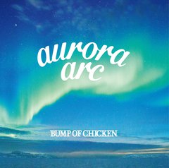Bump Of Chicken ニュー アルバムのタイトルは Aurora Arc に 作品詳細 リリース ツアー Bump Of Chicken Tour 19 Aurora Ark ライヴハウス公演追加発表