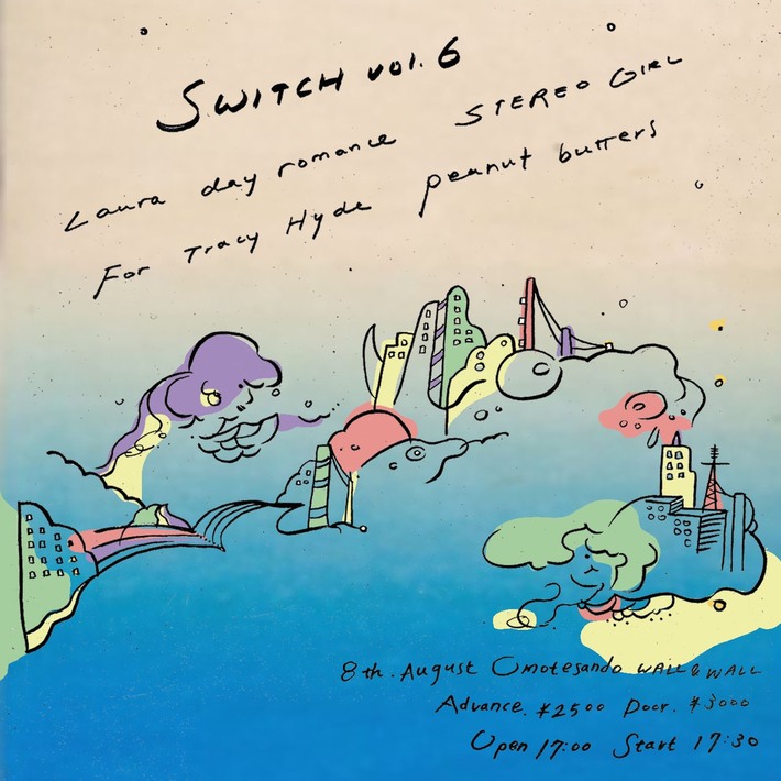 Laura day romance、ステレオガール、For Tracy Hyde、peanut butters出演。"Switch vol.6"、表参道WALL&WALLにて開催