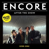 King Gnu、メンバー本人による振り返りトークがセットリストと一緒に聴ける"King Gnu - ENCORE -Music+Talk Edition-"公開。バンド初の東京ドーム公演に対する想いを語る