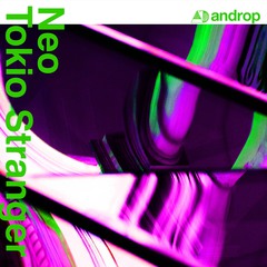 androp_Neo Tokio Stranger Tondenhey Remix_jacket.jpg