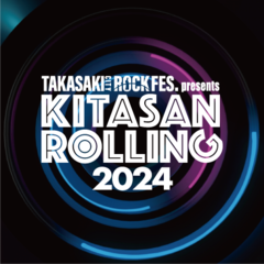 北関東3県を巡るロック・フェス"KITASAN ROLLING"、今年は群⾺県⾼崎市にて"TAKASAKI CITY ROCK FES.2024"とタッグ組み6/22-23同時開催。出演アーティスト第1弾2/22発表