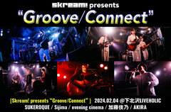 Skream!主催"Groove/Connect"のライヴ・レポート公開。SUKEROQUE、Sijima、evening cinema、加藤伎乃、AKIRAが集ったグルーヴィな一夜をレポート