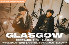 東京発の2人組ロック・バンド、GLASGOWのインタビュー公開。"今のGLASGOW"を表明するメジャー1stフル・アルバム『NOW I SAY』をリリース