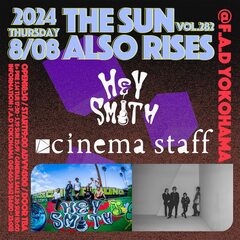 cinema staff × HEY-SMITH、F.A.D YOKOHAMAにてツーマン・ライヴ"THE SUN ALSO RISES vol.282"が8/8開催決定