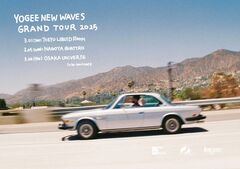 YOGEE NEW WAVES、来年3月に新体制再始動ワンマン・ツアー"GRAND TOUR 2025"開催決定