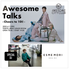 Awesome City Club、10周年キックオフ・イベント"Awesome Talks 〜Cheers to 10!!〜"スペシャルDJとしてESME MORI出演決定