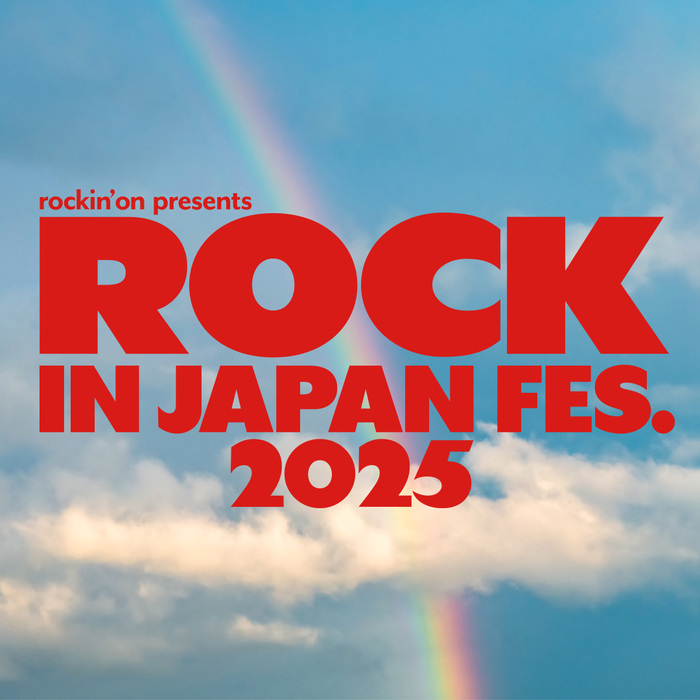 "ROCK IN JAPAN FESTIVAL 2025"、第1弾出演アーティストでRADWIMPS、セカオワ、UVER、マンウィズ、Vaundy、SUPER BEAVER、ヤバT、WANIMA、オーラル等発表