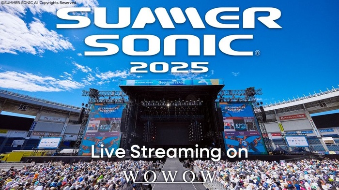 "SUMMER SONIC 2025"、WOWOWがオフィシャルTVとして独占ライヴ配信