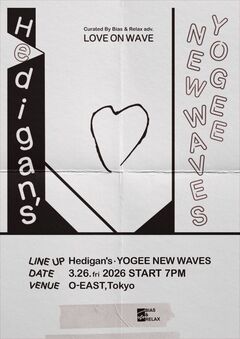 Hedigan's × YOGEE NEW WAVESの対バン決定。"LOVE ON WAVE"、Spotify O-EASTにて3/26開催