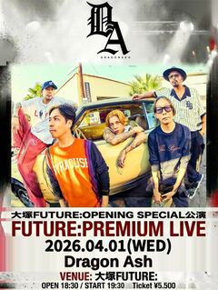 Dragon Ash、大塚に誕生する新ライヴハウス"大塚FUTURE:"オープニング記念公演に出演決定。"FUTURE: PREMIUM LIVE"4/1開催