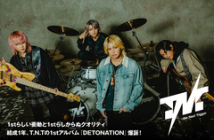 T.N.Tのインタビュー＆動画メッセージ公開。1stらしい衝動と1stらしからぬクオリティ――結成から約1年の軌跡と最新型詰め込んだ1stアルバム『DETONATION』を明日3/25リリース